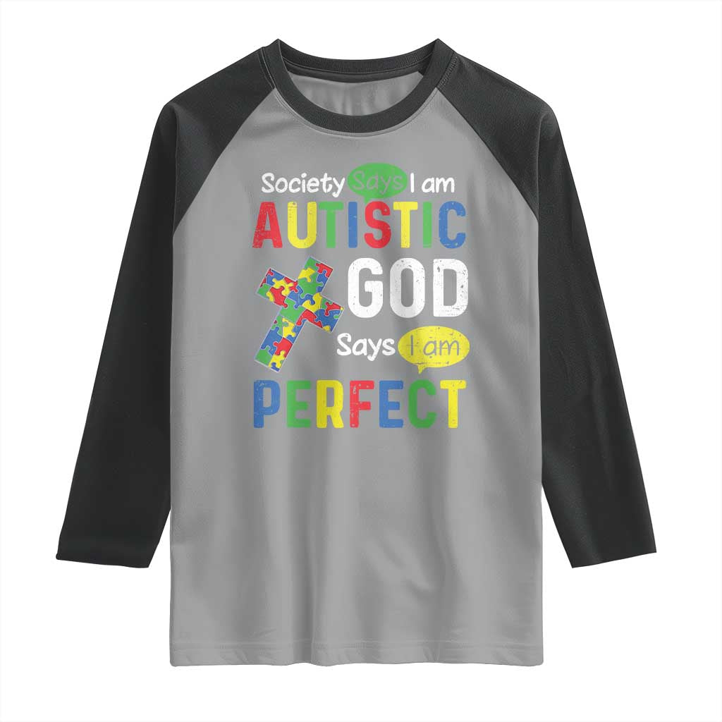 Society Says I Am Autistic God Says I Am Perfect Raglan Shirt Autism Awareness