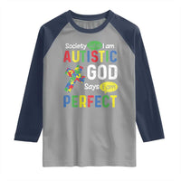 Society Says I Am Autistic God Says I Am Perfect Raglan Shirt Autism Awareness