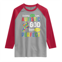 Society Says I Am Autistic God Says I Am Perfect Raglan Shirt Autism Awareness