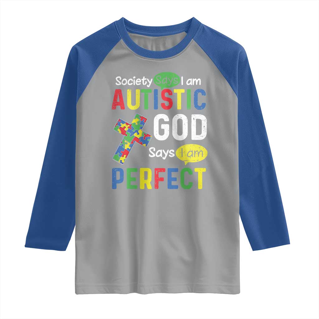 Society Says I Am Autistic God Says I Am Perfect Raglan Shirt Autism Awareness