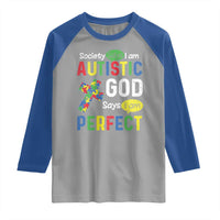 Society Says I Am Autistic God Says I Am Perfect Raglan Shirt Autism Awareness