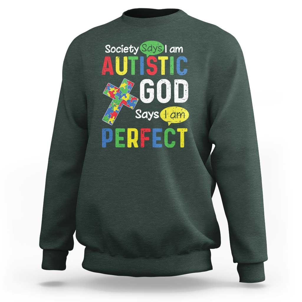 Society Says I Am Autistic God Says I Am Perfect Sweatshirt Autism Awareness