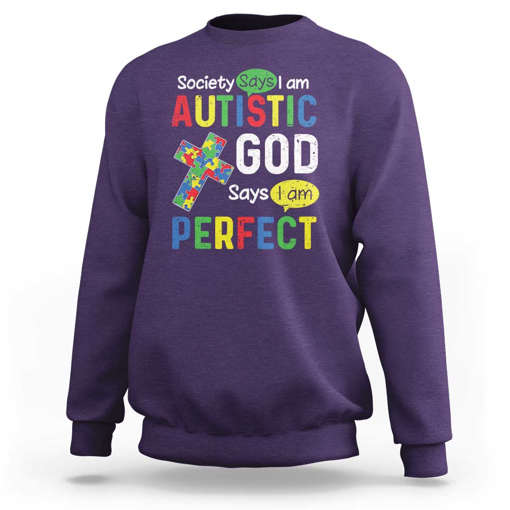 Society Says I Am Autistic God Says I Am Perfect Sweatshirt Autism Awareness
