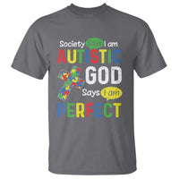 Society Says I Am Autistic God Says I Am Perfect T Shirt Autism Awareness