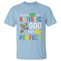 Society Says I Am Autistic God Says I Am Perfect T Shirt Autism Awareness