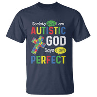 Society Says I Am Autistic God Says I Am Perfect T Shirt Autism Awareness
