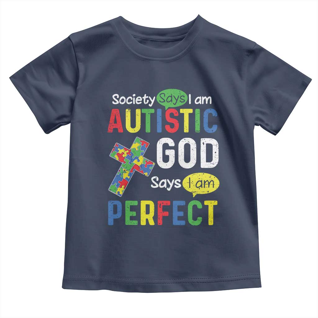Society Says I Am Autistic God Says I Am Perfect Toddler T Shirt Autism Awareness
