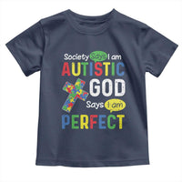 Society Says I Am Autistic God Says I Am Perfect Toddler T Shirt Autism Awareness
