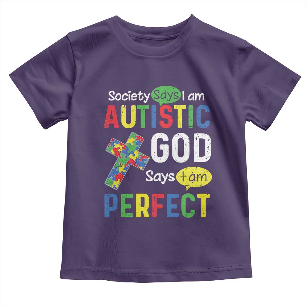 Society Says I Am Autistic God Says I Am Perfect Toddler T Shirt Autism Awareness