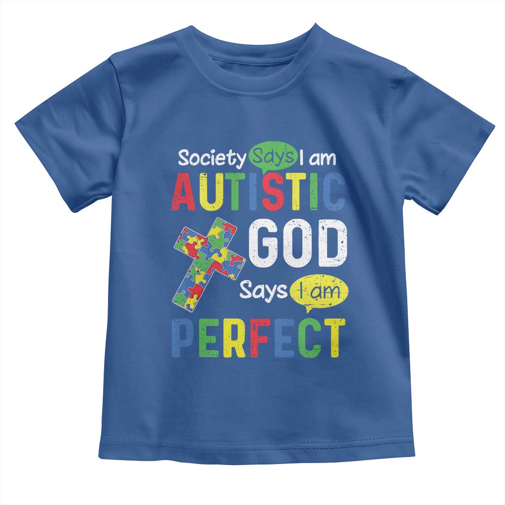 Society Says I Am Autistic God Says I Am Perfect Toddler T Shirt Autism Awareness