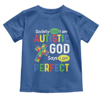 Society Says I Am Autistic God Says I Am Perfect Toddler T Shirt Autism Awareness