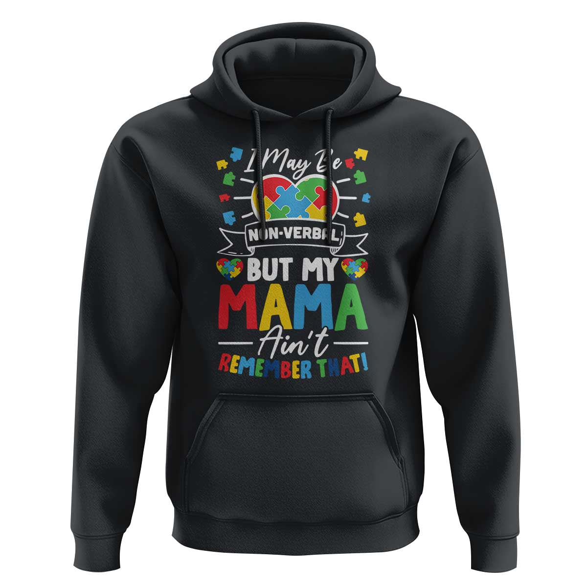 I May Be Non Verbal But My Mama Ain't Remember That Hoodie Autism Awareness Mom