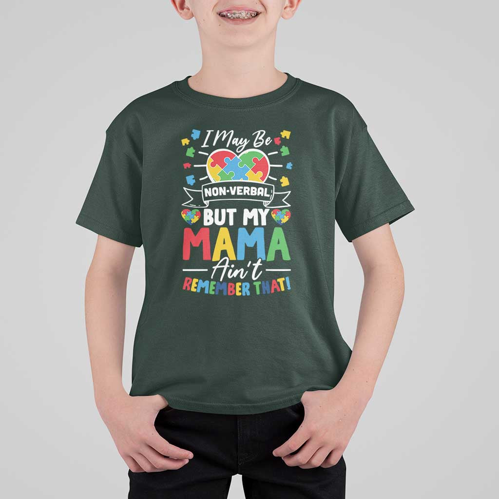 I May Be Non Verbal But My Mama Ain't Remember That T Shirt For Kid Autism Awareness Mom