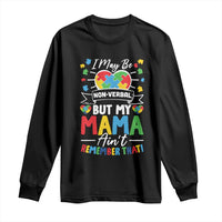 I May Be Non Verbal But My Mama Ain't Remember That Long Sleeve Shirt Autism Awareness Mom