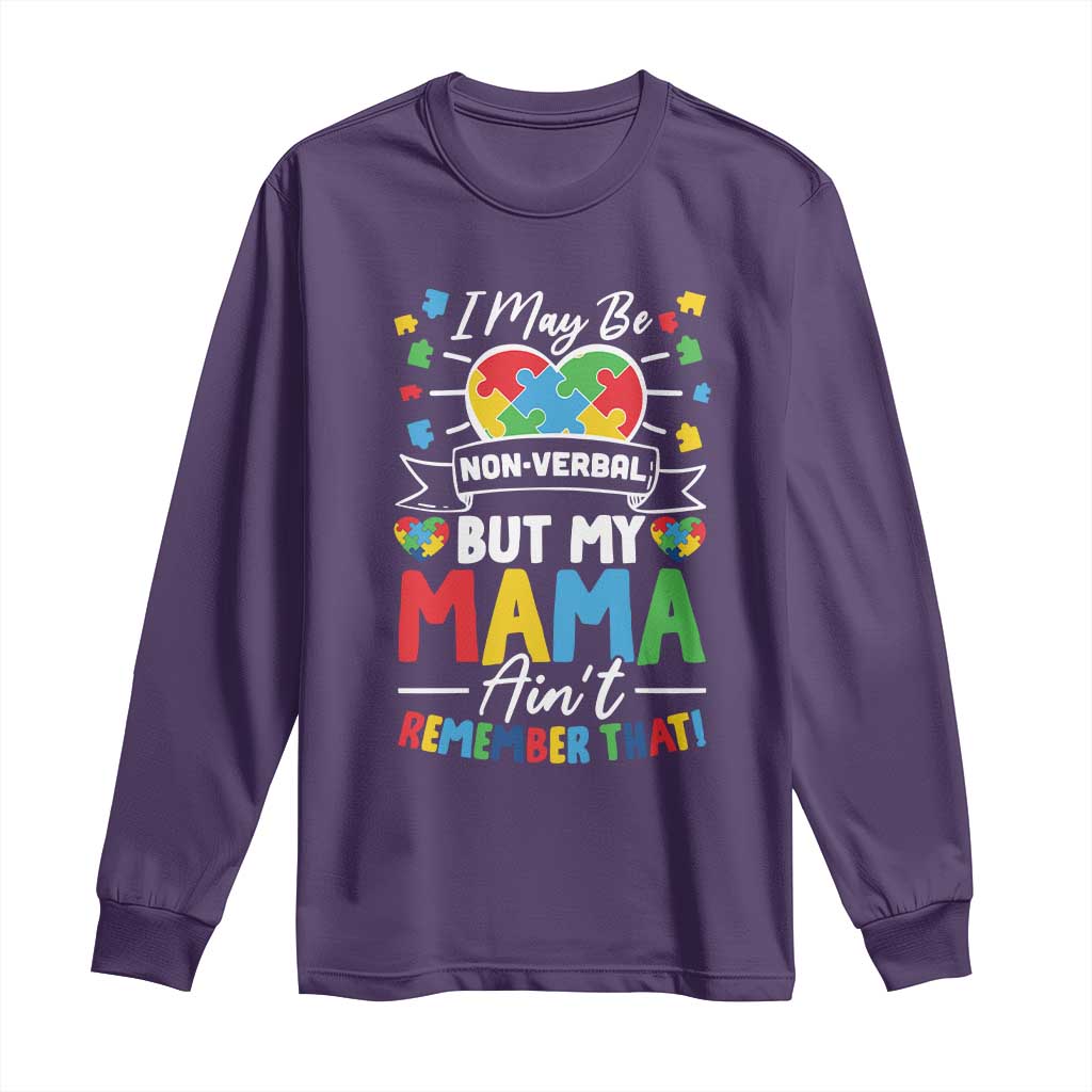 I May Be Non Verbal But My Mama Ain't Remember That Long Sleeve Shirt Autism Awareness Mom