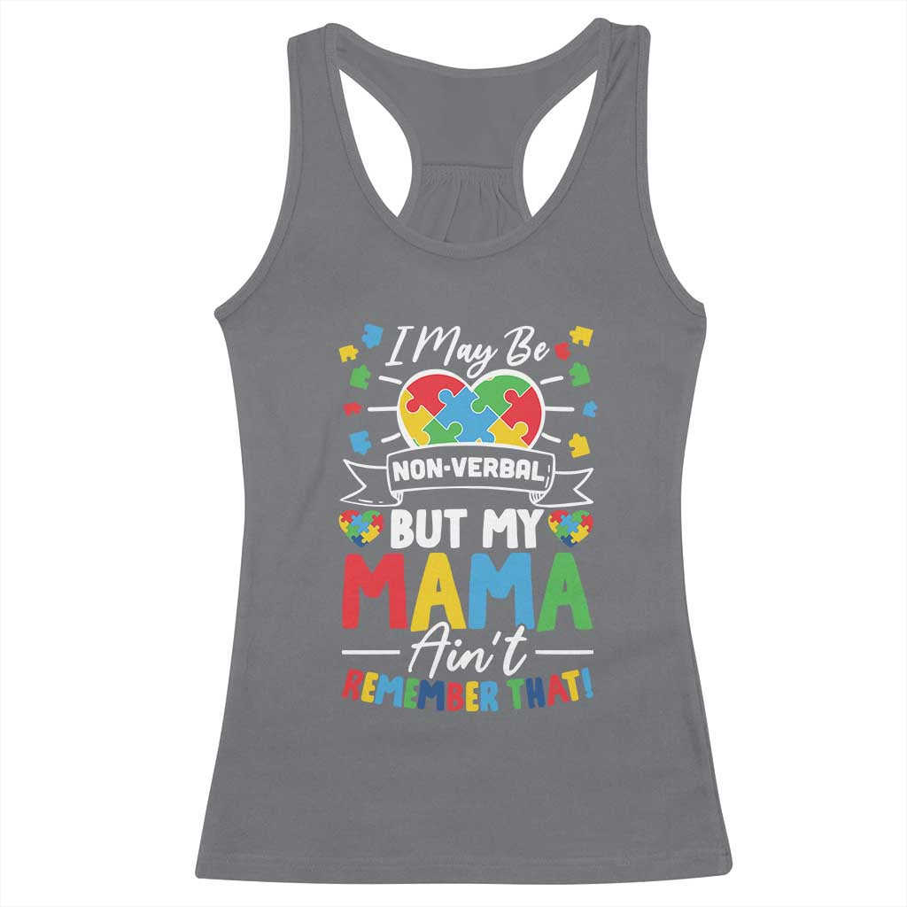 I May Be Non Verbal But My Mama Ain't Remember That Racerback Tank Top Autism Awareness Mom