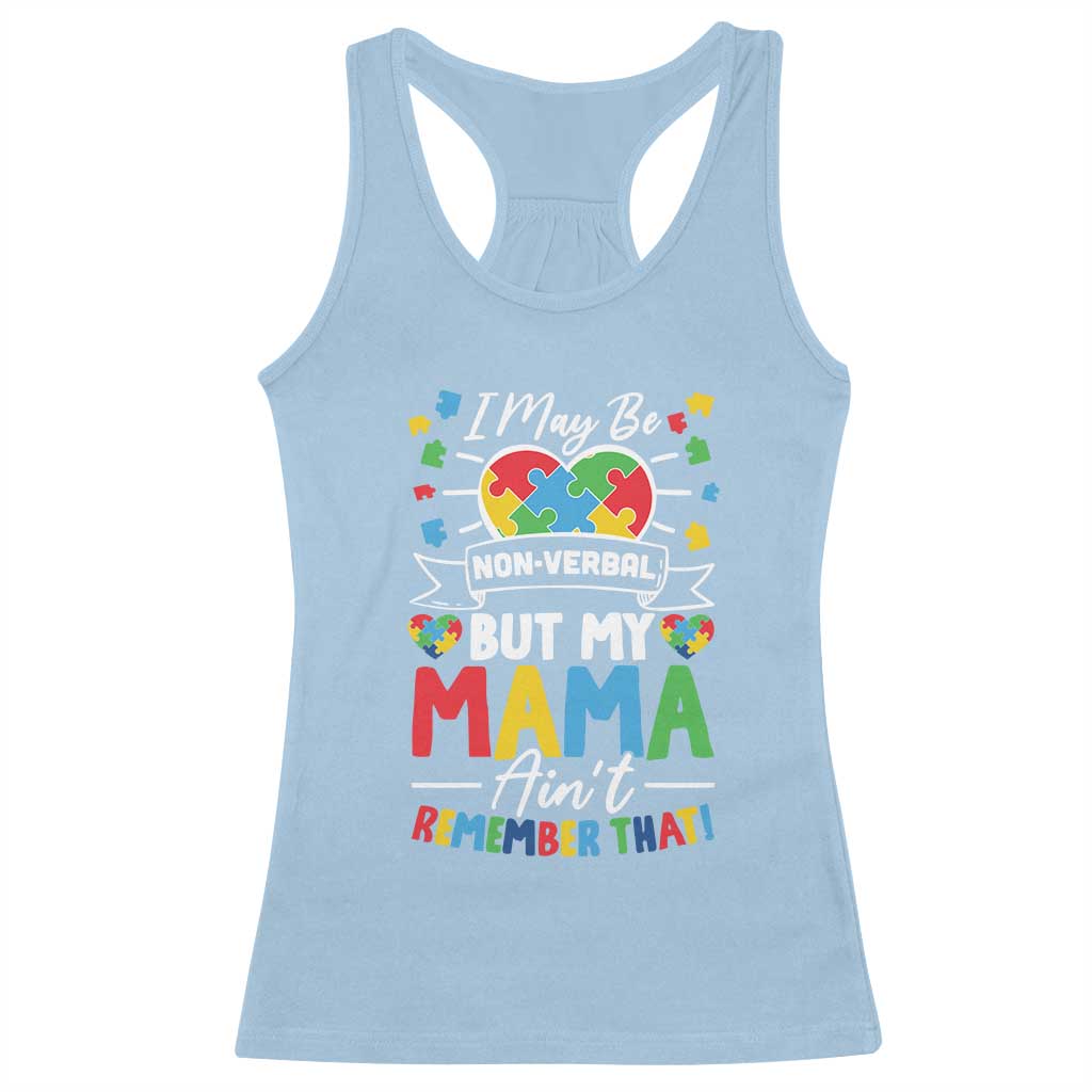 I May Be Non Verbal But My Mama Ain't Remember That Racerback Tank Top Autism Awareness Mom