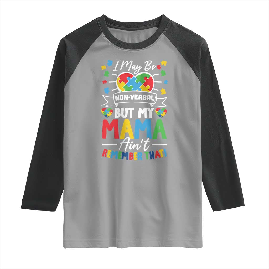 I May Be Non Verbal But My Mama Ain't Remember That Raglan Shirt Autism Awareness Mom