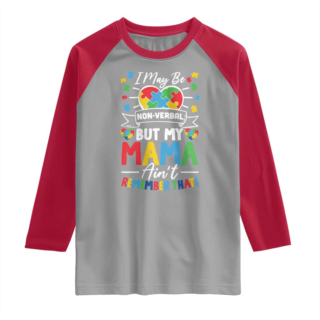 I May Be Non Verbal But My Mama Ain't Remember That Raglan Shirt Autism Awareness Mom