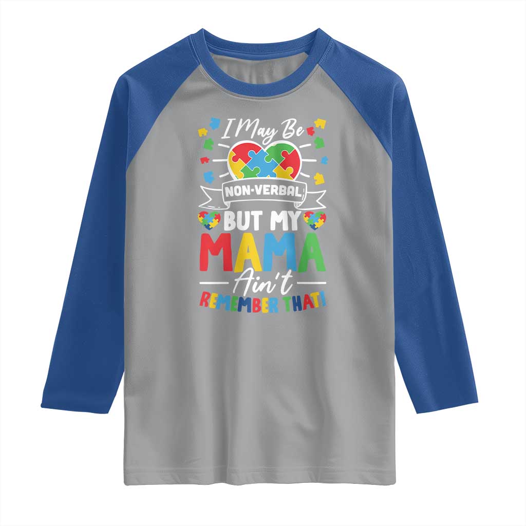 I May Be Non Verbal But My Mama Ain't Remember That Raglan Shirt Autism Awareness Mom