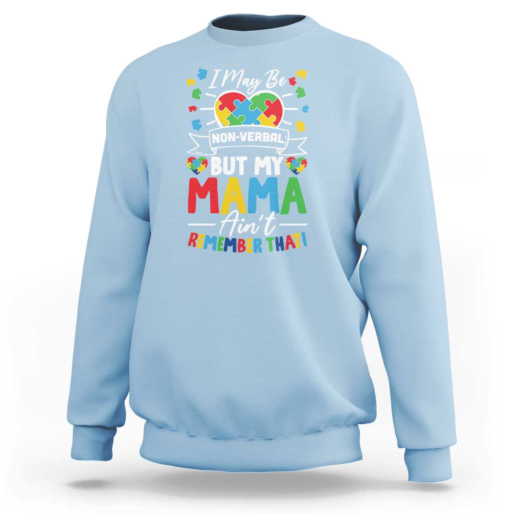 I May Be Non Verbal But My Mama Ain't Remember That Sweatshirt Autism Awareness Mom