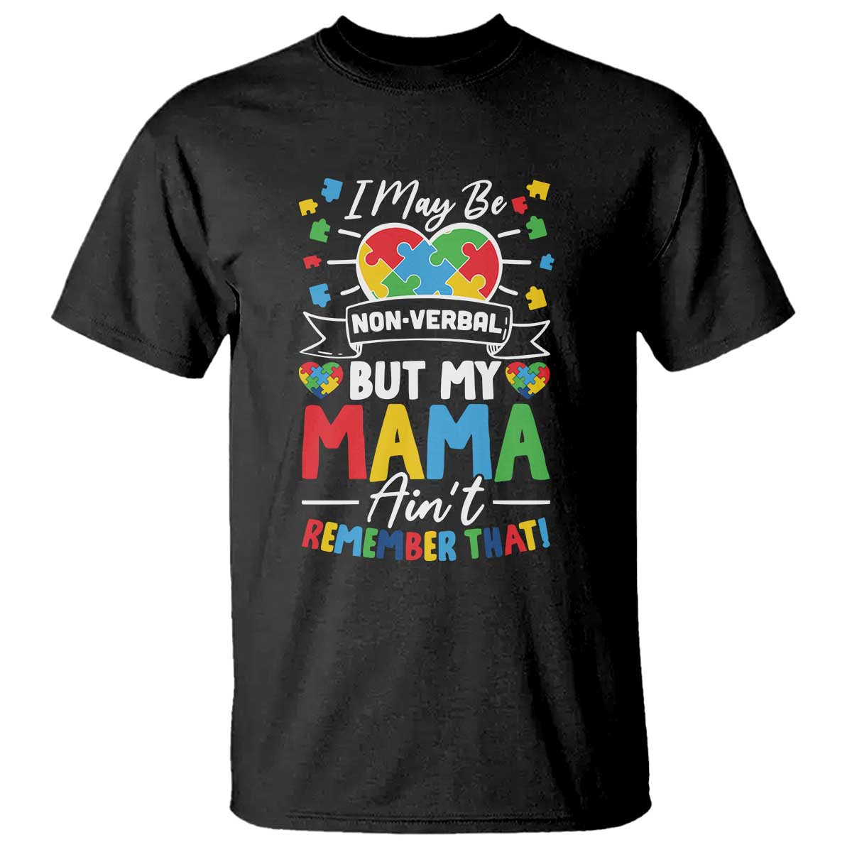I May Be Non Verbal But My Mama Ain't Remember That T Shirt Autism Awareness Mom