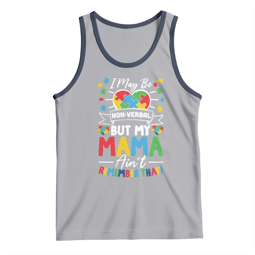 I May Be Non Verbal But My Mama Ain't Remember That Tank Top Autism Awareness Mom