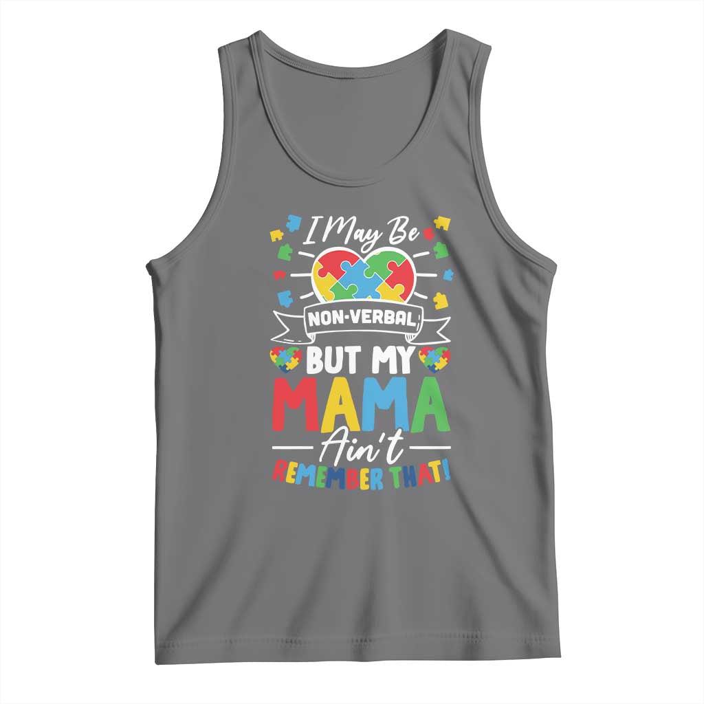 I May Be Non Verbal But My Mama Ain't Remember That Tank Top Autism Awareness Mom