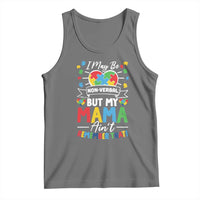 I May Be Non Verbal But My Mama Ain't Remember That Tank Top Autism Awareness Mom