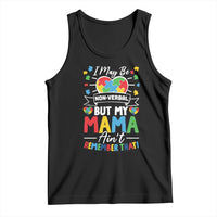 I May Be Non Verbal But My Mama Ain't Remember That Tank Top Autism Awareness Mom