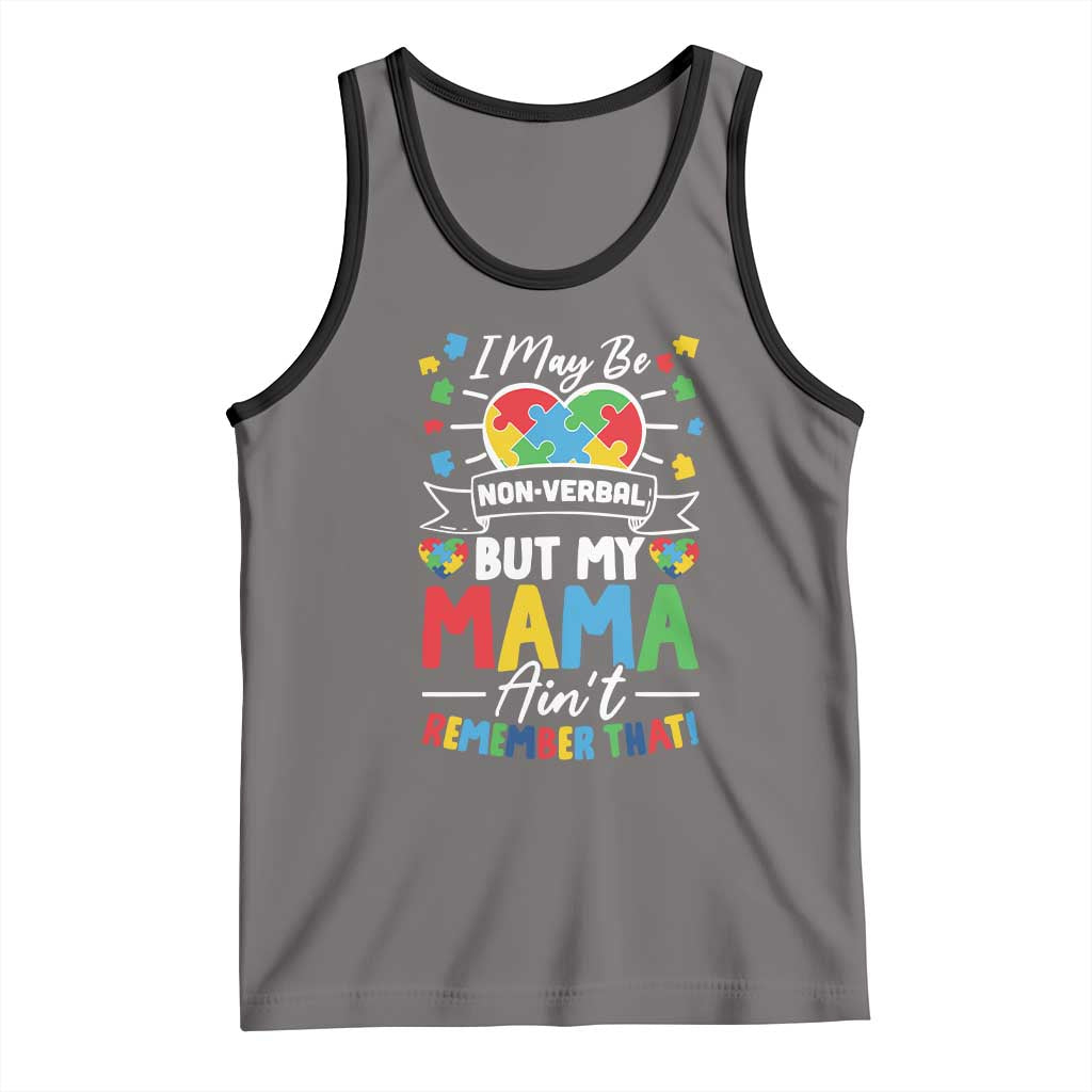 I May Be Non Verbal But My Mama Ain't Remember That Tank Top Autism Awareness Mom