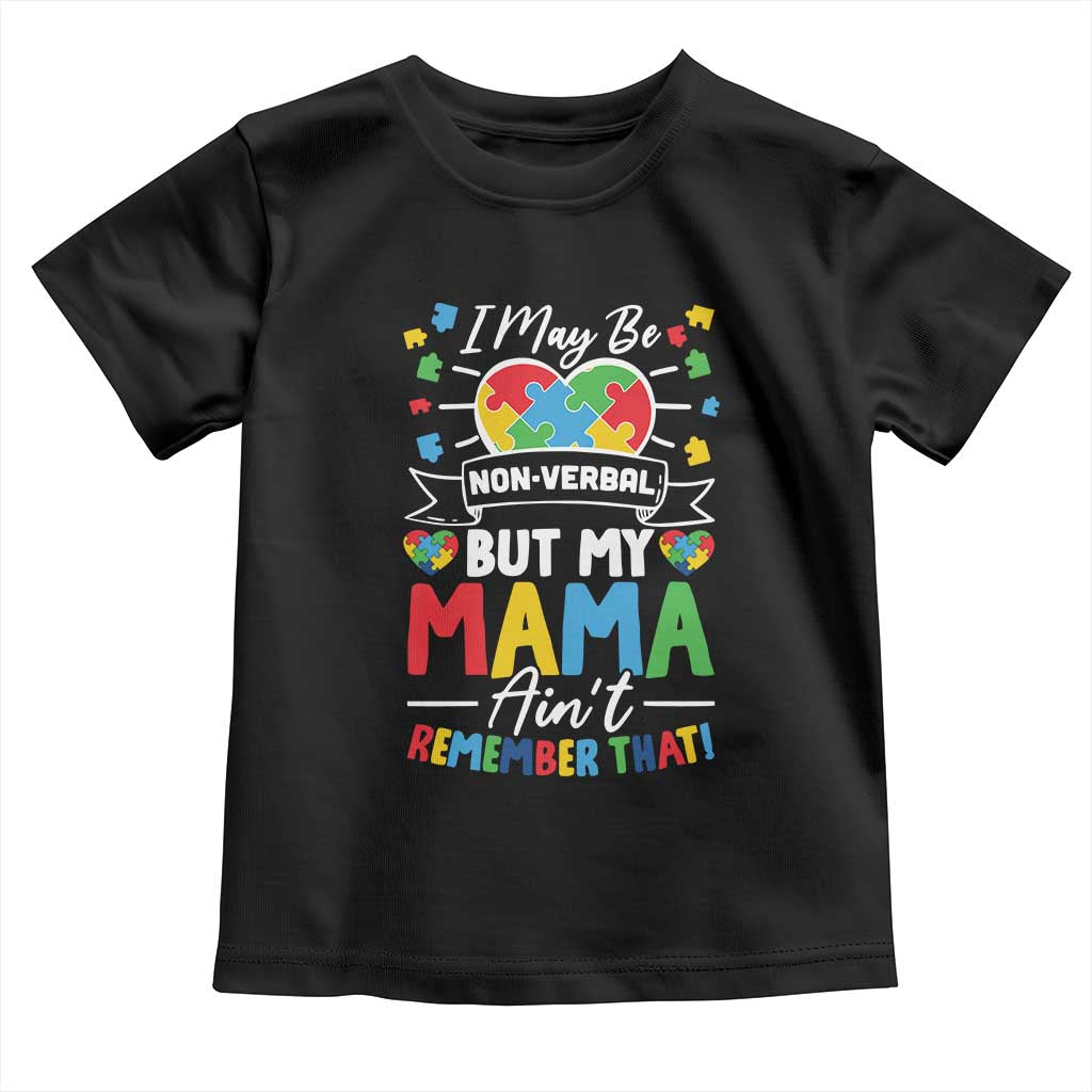 I May Be Non Verbal But My Mama Ain't Remember That Toddler T Shirt Autism Awareness Mom