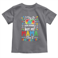 I May Be Non Verbal But My Mama Ain't Remember That Toddler T Shirt Autism Awareness Mom
