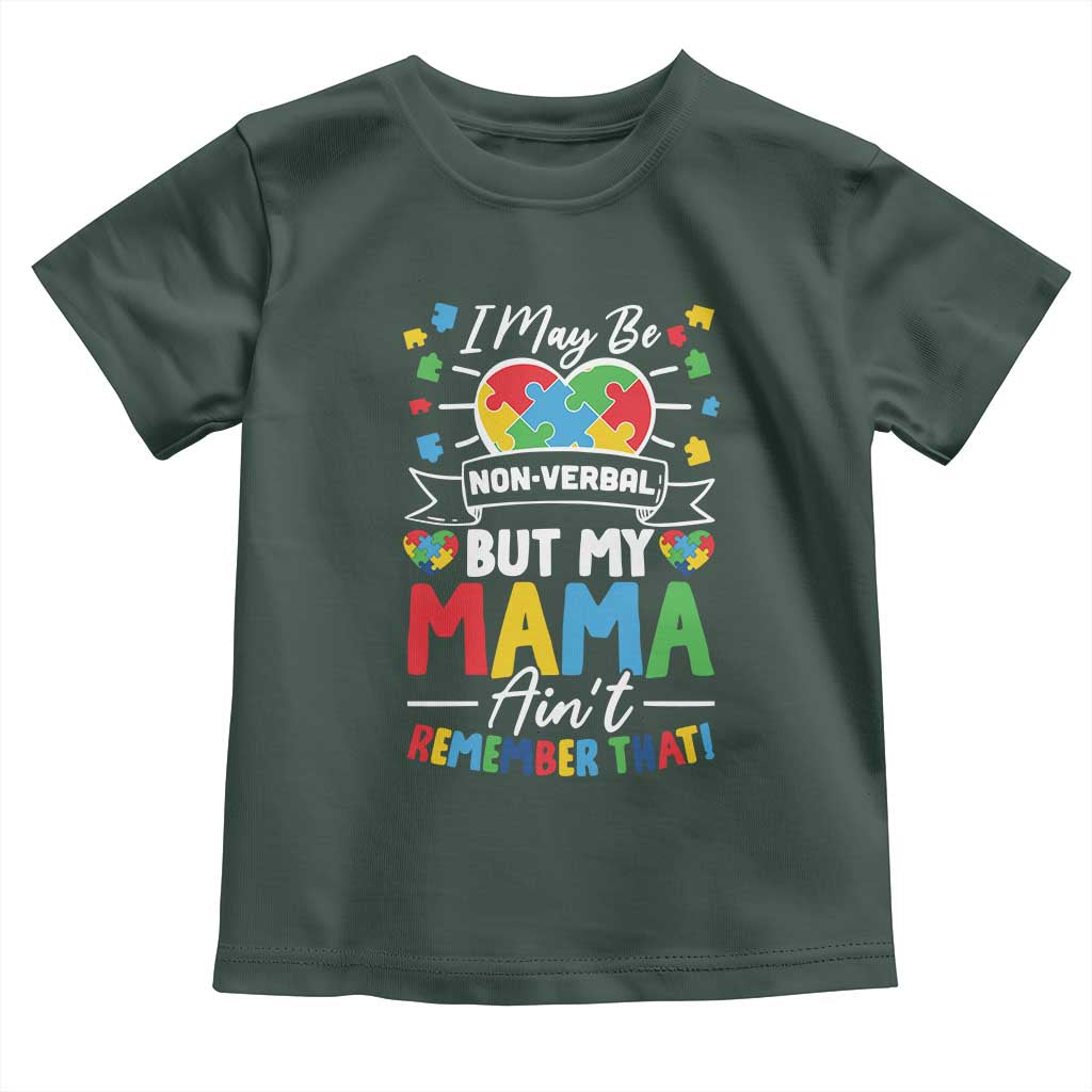 I May Be Non Verbal But My Mama Ain't Remember That Toddler T Shirt Autism Awareness Mom