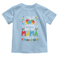 I May Be Non Verbal But My Mama Ain't Remember That Toddler T Shirt Autism Awareness Mom
