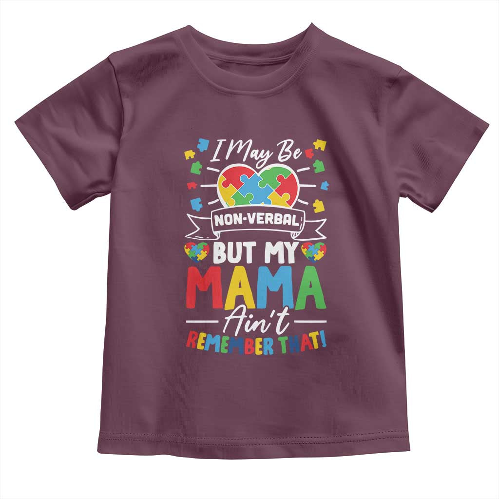 I May Be Non Verbal But My Mama Ain't Remember That Toddler T Shirt Autism Awareness Mom