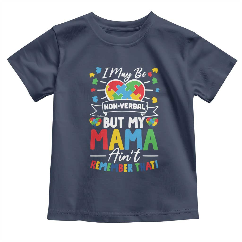 I May Be Non Verbal But My Mama Ain't Remember That Toddler T Shirt Autism Awareness Mom