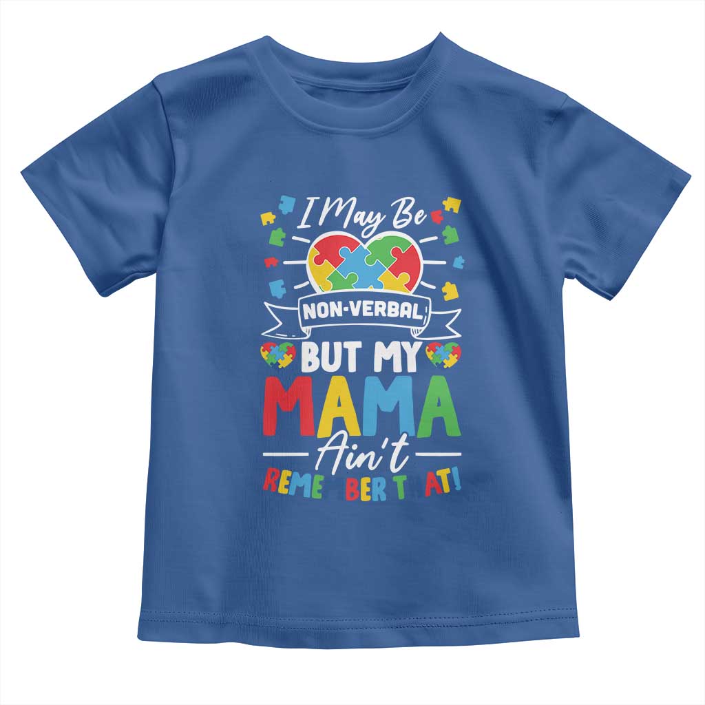 I May Be Non Verbal But My Mama Ain't Remember That Toddler T Shirt Autism Awareness Mom