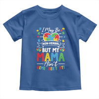 I May Be Non Verbal But My Mama Ain't Remember That Toddler T Shirt Autism Awareness Mom
