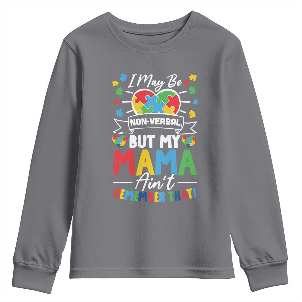 I May Be Non Verbal But My Mama Ain't Remember That Youth Sweatshirt Autism Awareness Mom