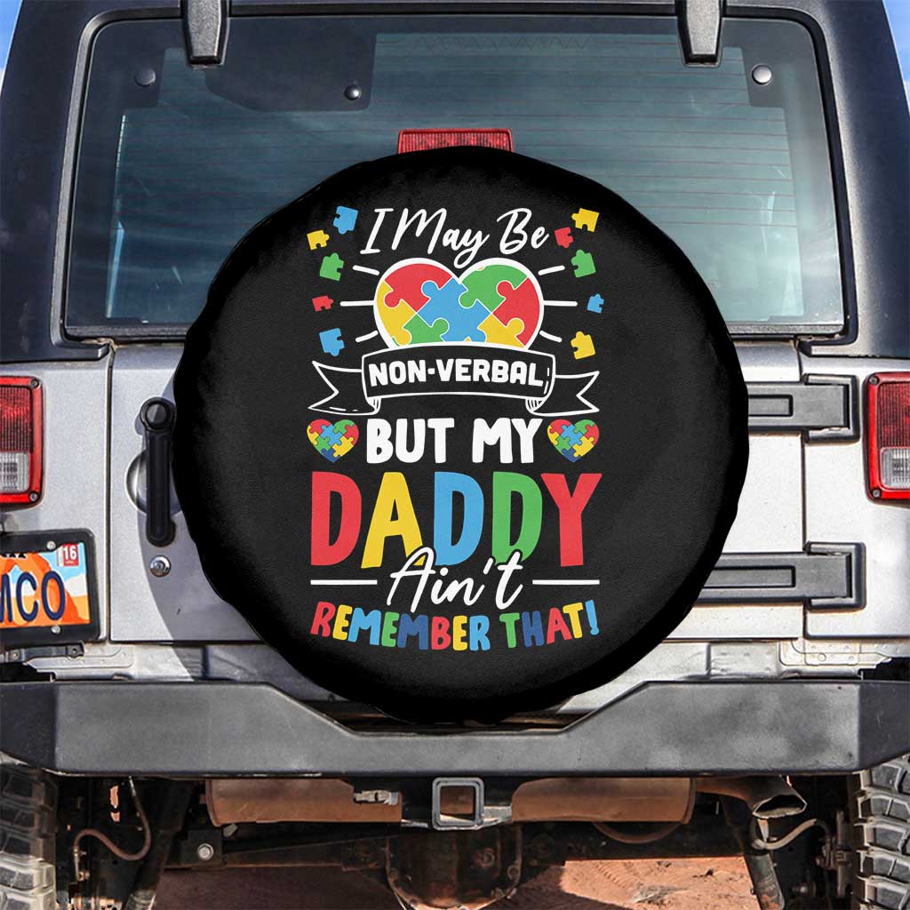 I May Be Non Verbal But My Daddy Ain't Remember That Spare Tire Cover Autism Awareness Dad
