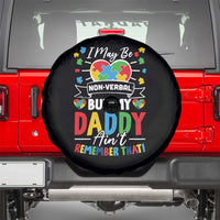 I May Be Non Verbal But My Daddy Ain't Remember That Spare Tire Cover Autism Awareness Dad