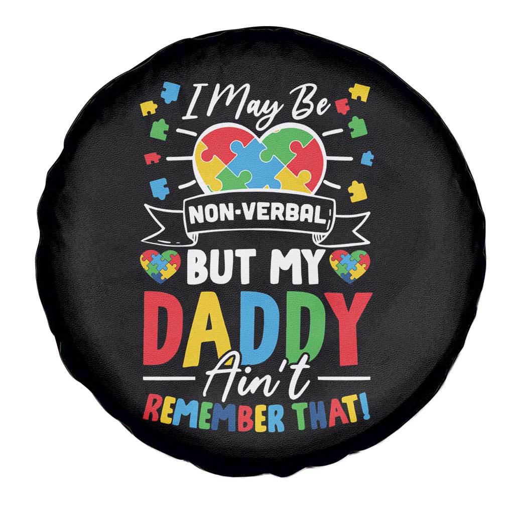 I May Be Non Verbal But My Daddy Ain't Remember That Spare Tire Cover Autism Awareness Dad