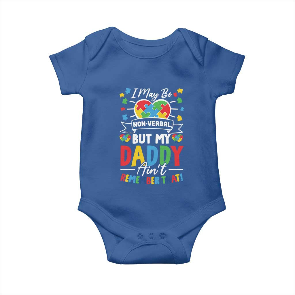 I May Be Non Verbal But My Daddy Ain't Remember That Baby Onesie Autism Awareness Dad