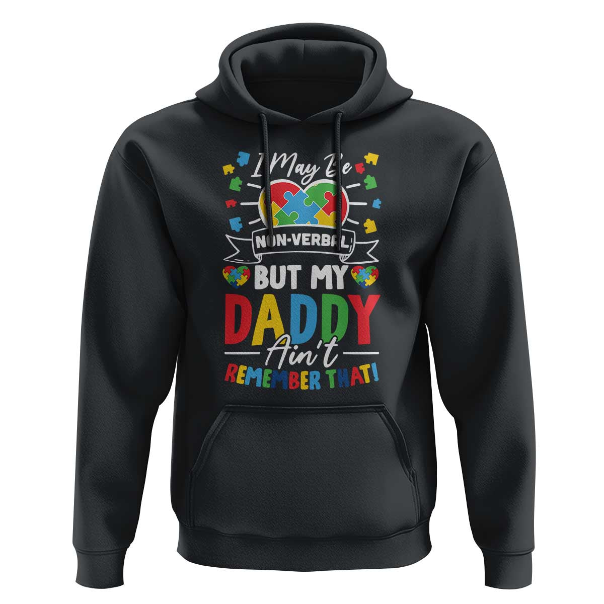 I May Be Non Verbal But My Daddy Ain't Remember That Hoodie Autism Awareness Dad