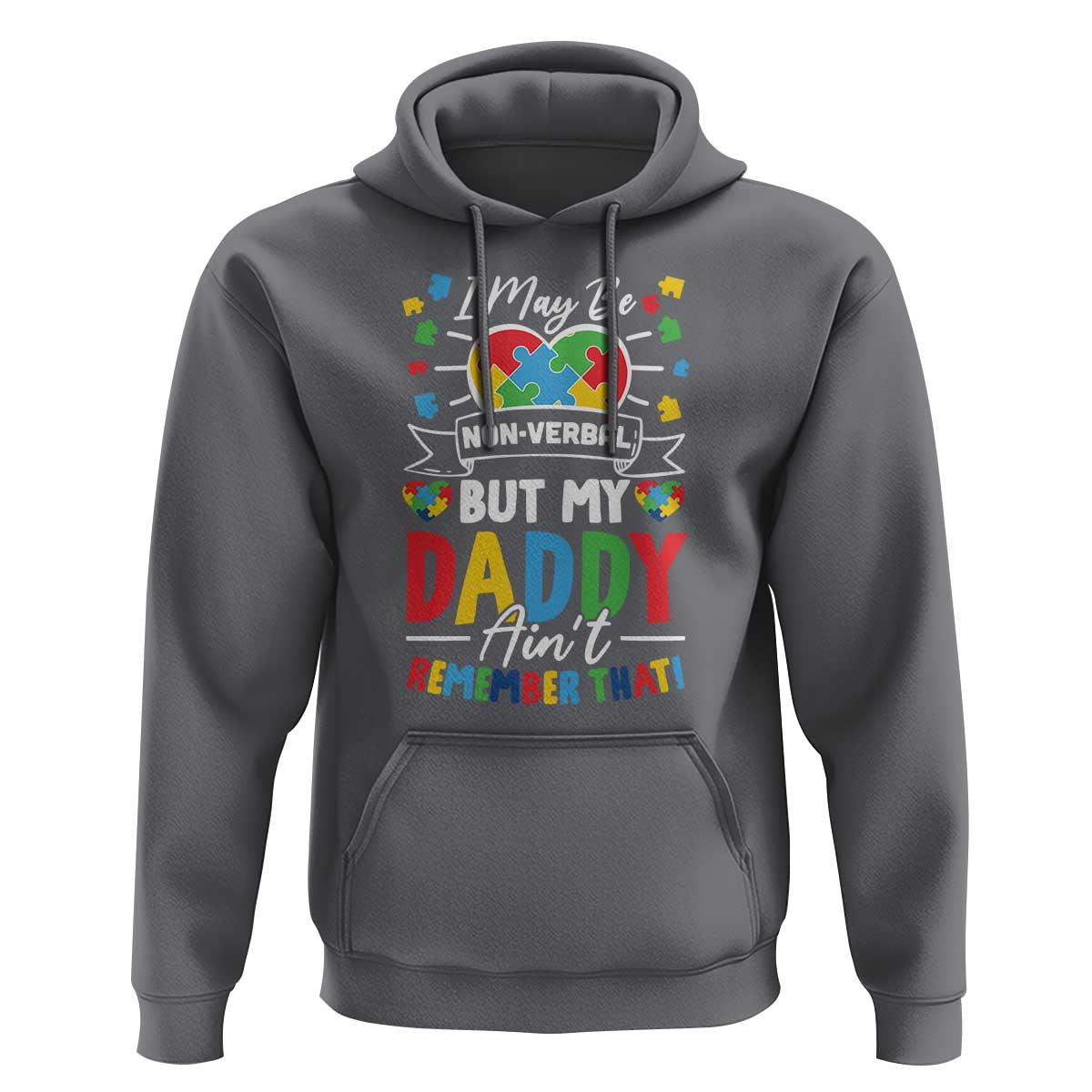 I May Be Non Verbal But My Daddy Ain't Remember That Hoodie Autism Awareness Dad