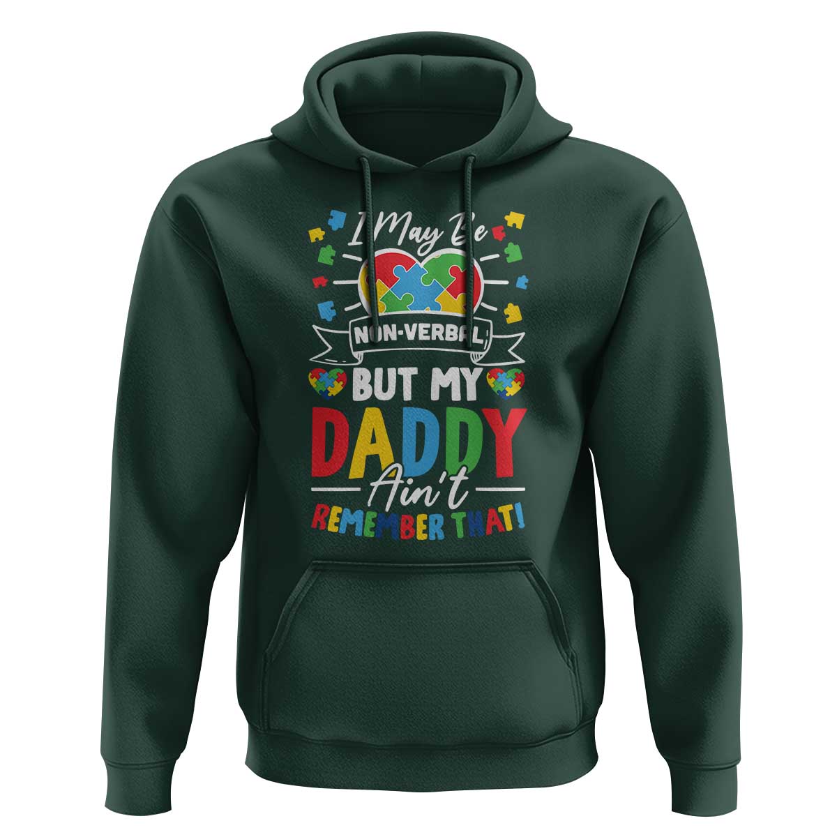 I May Be Non Verbal But My Daddy Ain't Remember That Hoodie Autism Awareness Dad