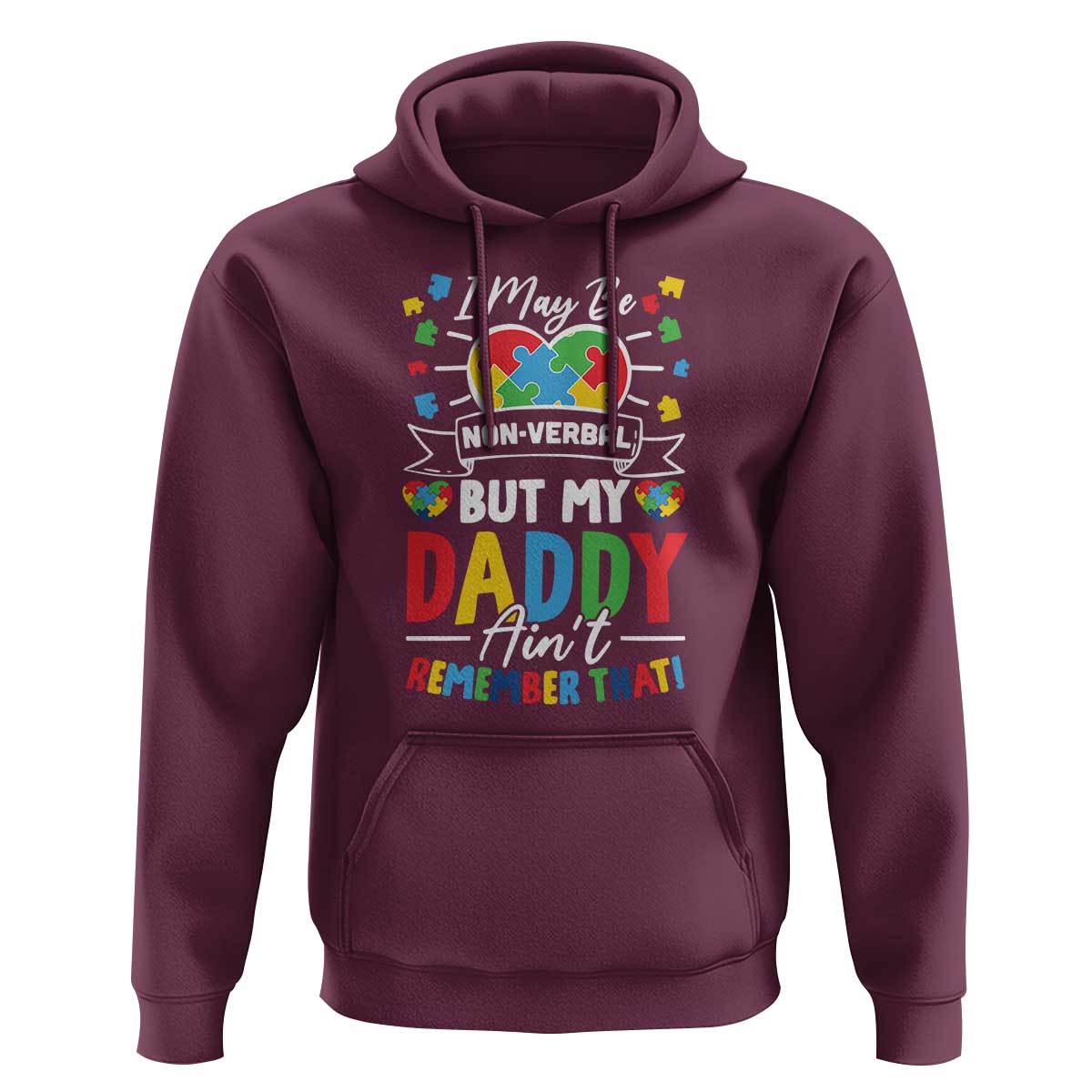 I May Be Non Verbal But My Daddy Ain't Remember That Hoodie Autism Awareness Dad