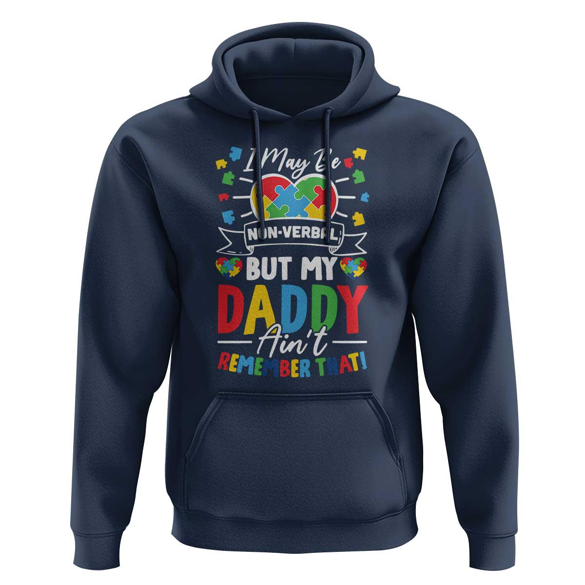 I May Be Non Verbal But My Daddy Ain't Remember That Hoodie Autism Awareness Dad