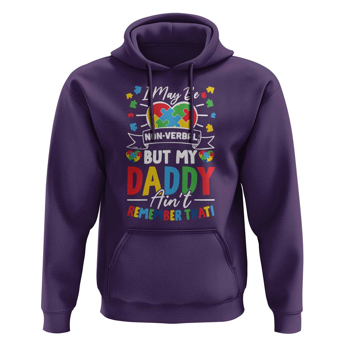I May Be Non Verbal But My Daddy Ain't Remember That Hoodie Autism Awareness Dad